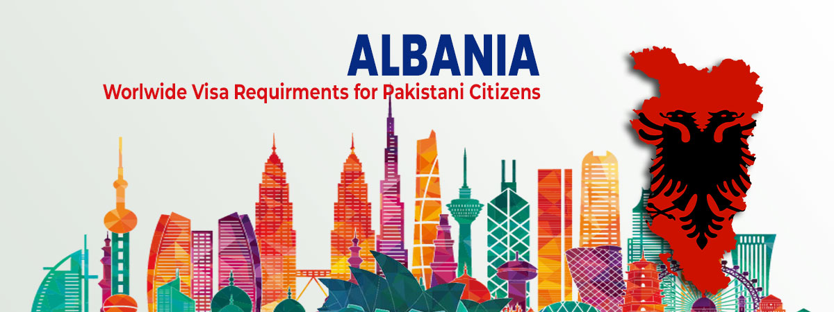 Albania visa requirements for pakistani passport