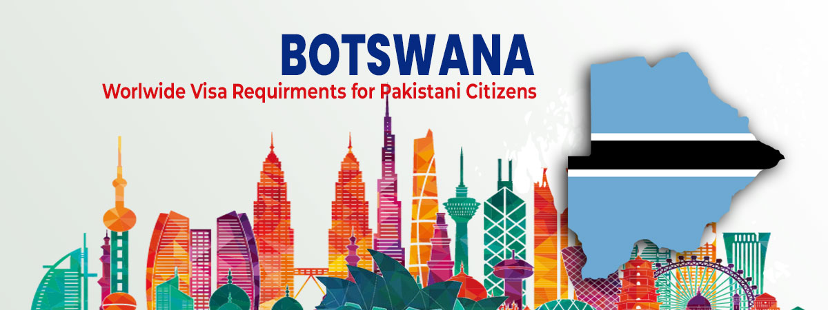 Botswana visa requirements for pakistani passport