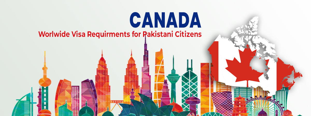 Canada visa requirements for pakistani passport